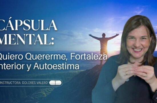 4 HORAS!! Cápsula Mental: Quiero Quererme: fortaleza interior y Autoestima