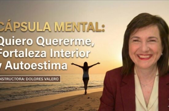 4 HORAS!! Cápsula Mental: Quiero Quererme: fortaleza interior y Autoestima